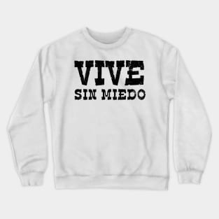 Vive Sin Miedo Crewneck Sweatshirt